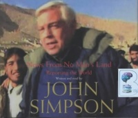 News From No Man's Land - Reporting the World written by John Simpson performed by John Simpson on CD (Abridged)